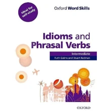 Oxford Word Skills Intermediate: Idioms and Phrasal Verbs: Производитель Oxford University Press (OUP)