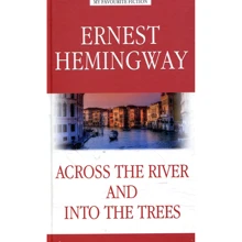 Ernest Hemingway: Across the River and into the Trees: Виробник Антологія