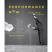 Roselee Goldberg: Performance Now. Live Art for the 21st Century: Виробник Thames and Hudson Ltd