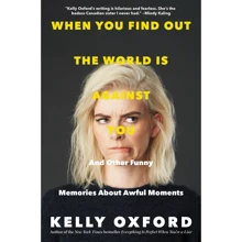 Kelly Oxford: When You Find Out the World Is Against You: And Other Funny Memories About Awful Moments: Виробник Dey Street Books