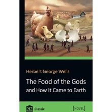 Herbert George Wells: The Food of the Gods and How It Came to Earth: Виробник КМ-Букс