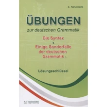 E. Narustrang: Ubungen zur deutschen Grammatik. T. II. Die Syntax. T. III. Einige Sonderfalle der deutschen Grammatik. Losungsschlussel: Производитель Антология