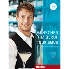 Menschen im Beruf: Tourismus A2 mit Audio-CD: Виробник Hueber