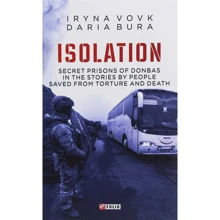 Iryna Vovk, Daria Bura: ISOLATION. Secret prisons of Donbas in the stories by people saved from torture and death: Производитель Фолио