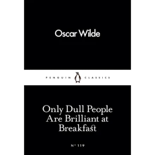 Oscar Wilde: Only Dull People Are Brilliant at Breakfast: Производитель Penguin Classics