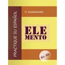 ELEMENTO. Практикуйте іспанську мову. Рівні В1-В2 (2-ге видання): Производитель Центр навчальної літератури (ЦУЛ)
