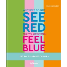 Joanna Zoelzer: Чи не може бути červenий і ми можемо нести blue. 150 Facts About Colours: Виробник teNeues