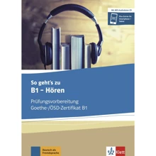 So geht’s zu B1 - Hören: Prüfungsvorbereitung Goethe-/ÖSD-Zertifikat B1: Buch mit Audios: Производитель Klett
