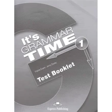 It's Grammar Time 1: Test Booklet: Производитель Express Publishing