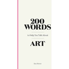200 Words to Help You Talk About Art: Производитель Orion Publishing Group