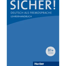 Sicher! B1+: Lehrerhandbuch: Виробник Hueber