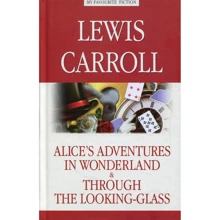Lewis Carroll: Alice’s Adventures in Wonderland. Through the Looking-Glass: Производитель Антология