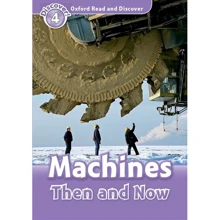 Oxford Read and Discover 4: Machines Then and Now: Производитель Oxford University Press