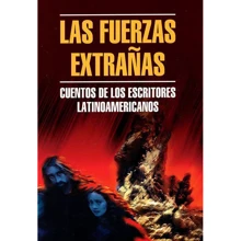 Чуждые силы: Рассказы латиноамериканских писателей / Las fuerzas Extranas. Cuentos De Los Escritores Latinoamericanos: Производитель Каро