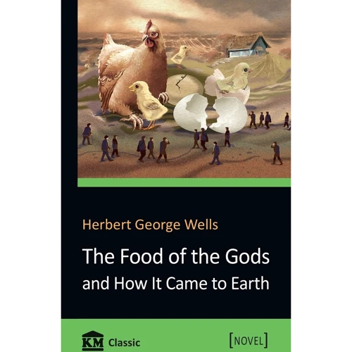 Herbert George Wells: The Food of the Gods and How It Came to Earth