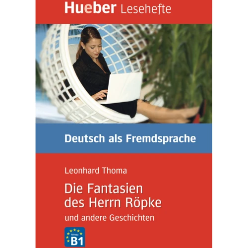 Kurzgeschichten B1: Die Fantasien des Herrn Röpke und andere Geschichten