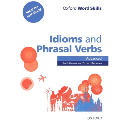 Oxford Word Skills Advanced: Idioms and Phrasal Verbs