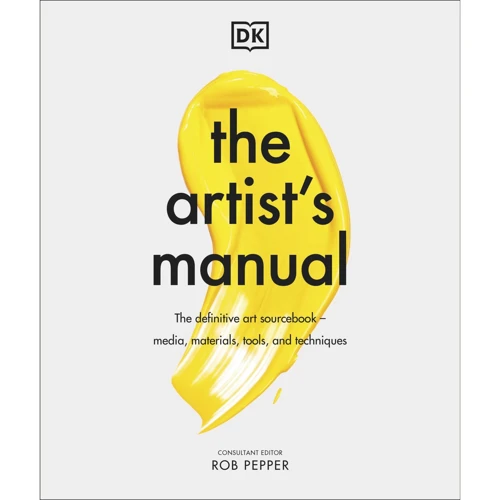 Rob Pepper: The Artist's Manual. The Definitive Art Sourcebook - Media, Materials, Tools, and Techniques