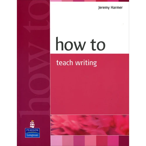 Jeremy Harmer: How to Teach Writing New