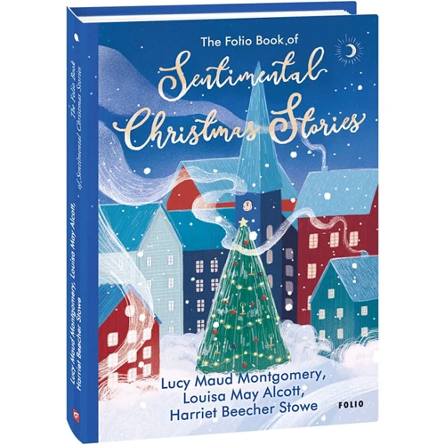 Montgomery, Alcott, Stowe: The Folio Book of Sentimental Christmas Stories