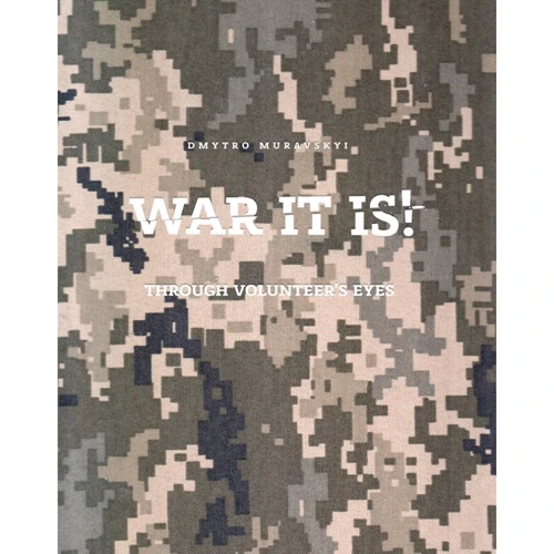 Dmytro Muravsky: War it is! Through volunteer’s eyes