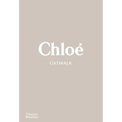 Lou Stoppard: Chloe Catwalk. The Complete Collections