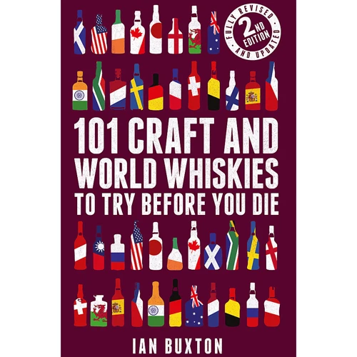 Ian Buxton: 101 Craft and World Whiskies to Try Before You Die (2.
