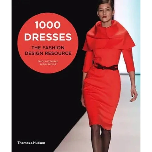Tracy Fitzgerald, Alison Taylor: 1000 Dresses The Fashion Design Resource