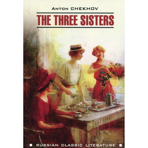 Anton Chekhov: The Three Sisters