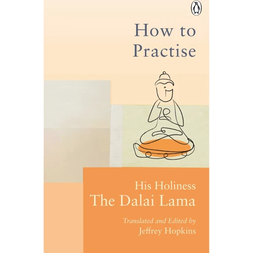 Dalai Lama: How to Practise. The Way to a Meaningful Life