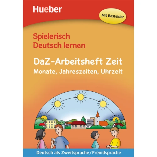 Spielerisch Deutsch lernen: DaZ-Arbeitsheft Zeit: Monate, Jahreszeiten, Uhrzeit