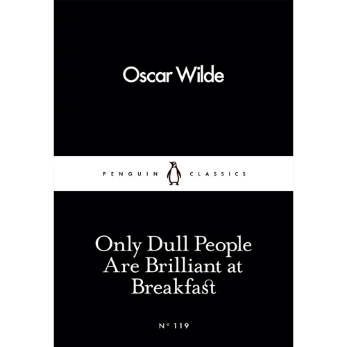Oscar Wilde: Only Dull People Are Brilliant at Breakfast