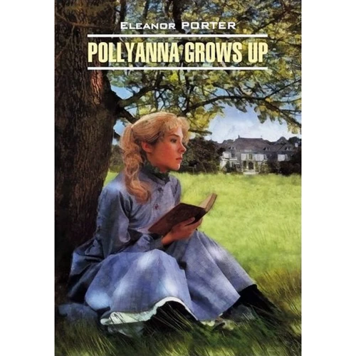 Eleanor Porter: Pollyanna Grows Up