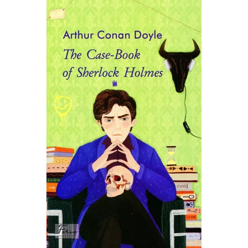 Arthur Conan Doyle: The Case-Book of Sherlock Holmes