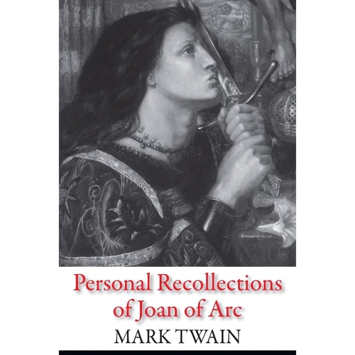 Mark Twain: Personal Recollections of Joan of Arc