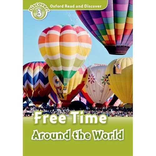 Oxford Read and Discover 3: Free Time Around the World