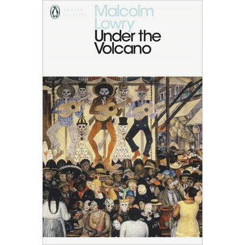 Malcolm Lowry: Under the Volcano