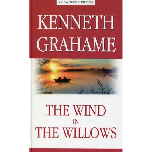 Kenneth Grahame: The Wind in the Willows