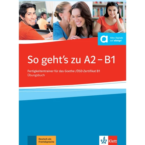 So geht’s zu A2-B1: Fertigkeitentrainer für das Goethe-/ÖSD-Zertifikat B1: Übungsbuch mit Audios