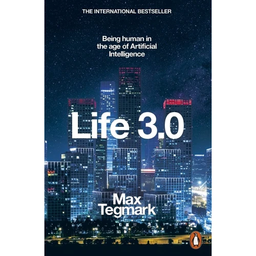 Max Tegmark: Life 3.0. Being Human in the Age of Artificial Intelligence