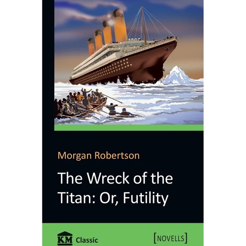 Morgan Robertson: The Wreck of the Titan: Or, Futility