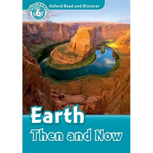Oxford Read and Discover 6: Earth Then and Now