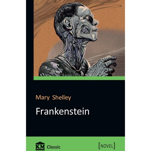 Mary Shelley: Frankenstein; or, The Modern Prometheus