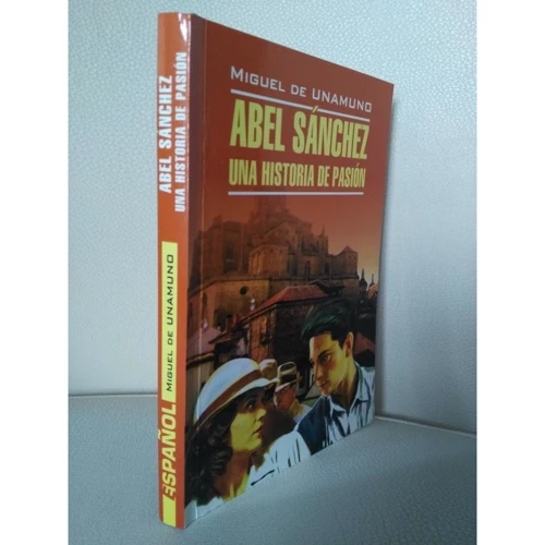 Miguel de Unamuno: Abel Sanchez. Una historia de pasion: ISBN 978-5-9925-0398-2