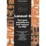 Володимир Дронов: Laravel 8. Швидка розробка веб-сайтів на PHP