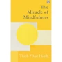 Thich Nhat Hanh: The Miracle Of Mindfulness
