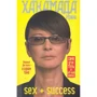 Ирина Хакамада: SEX + SUCCESS. Самоучитель от self-made woman