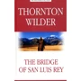 Thornton Wilder: The Bridge of San Luis Rey