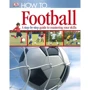 How To...Football. A Step-by-Step Guide to Mastering Your Skills