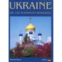 Ukraine. Die 100 schonsten Reiseziele. Fotobuch
